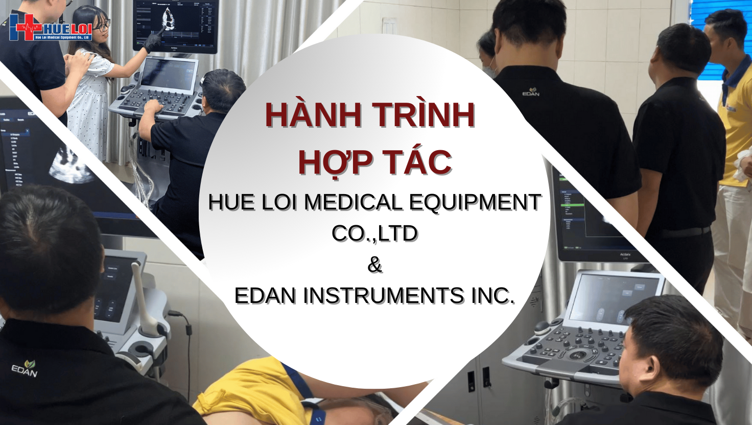 Cùng nhìn lại hành trình Huê Lợi hợp tác cùng EDAN - Tập đoàn top 2 Trung Quốc trong lĩnh vực Thiết Bị Y Tế